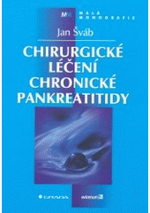 kniha Chirurgické léčení chronické pankreatitidy, Grada 2003