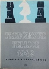 kniha Trenčanské Teplice 1949 Mezin. mistrovský turnaj na paměť Richarda Rétiho, Práce 1951