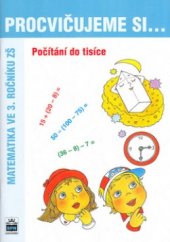 kniha Procvičujeme si-- počítání do tisíce : matematika ve 3. ročníku ZŠ, SPN 2004