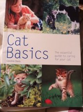 kniha Cat Basics The essential guid to caring for your cat , Hamlyn Publishing Group 2007