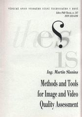 kniha Methods and tools for image and video quality assessment = Metody a prostředky pro hodnocení kvality obrazu : shors version of Ph.D. Thesis, University of Technology 2009