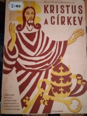 kniha Kristus a církev I. Okružní list Pia XII : O tajemném těle Ježíše Krista a o našem v něm spojení s Kristem, Cyrilo-Methodějská knihtiskárna a nakladatelství V. Kotrba 1947
