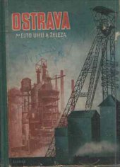 kniha Ostrava, město uhlí a železa, Národohospodářská propagace Československa 1947
