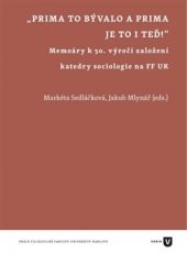 kniha Prima to bývalo a prima je to i teď! Memoáry k 50. výročí založení katedry sociologie na FF UK, Univerzita Karlova, Filozofická fakulta 2015