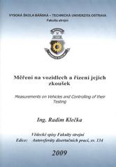 kniha Měření na vozidlech a řízení jejich zkoušek = Measurements on vehicles and controlling of their testing, Vysoká škola báňská - Technická univerzita Ostrava 2009