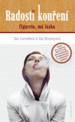 kniha Radosti kouření cigareta, má láska, Jota 2008