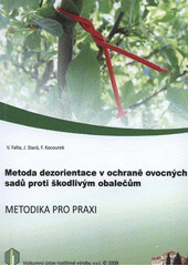 kniha Metoda dezorientace v ochraně ovocných sadů proti škodlivým obalečům, Výzkumný ústav rostlinné výroby 2008