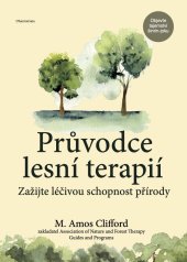kniha  Průvodce lesní terapií Zažijte léčivou schopnost přírody, DharmaGaia 2024