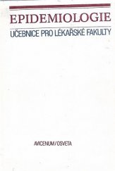 kniha Epidemiologie učebnice pro lékařské fakulty : pro posluchače lékařské fakulty hygienické, Avicenum 1981