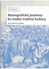 kniha Ikonografické prameny ke studiu tradiční kultury, Masarykova univerzita 2011