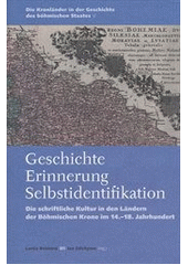 kniha Die Kronländer in der Geschichte des böhmischen Staates. V, - Geschichte - Erinnerung - Selbstidentifikation : - die schriftliche Kultur in den Ländern der Böhmischen Krone im 14.-18. Jahrhundert, Univerzita Karlova, Filozofická fakulta 2011