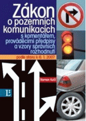 kniha Zákon o pozemních komunikacích s komentářem, prováděcími předpisy a vzory správních rozhodnutí : podle právního stavu k 6.1.2007, Linde 2007