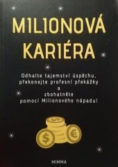 kniha Milionová kariéra Odhalte tajemství úspěchu, překonejte profesní překážky a zbohatněte pomocí Milionového nápadu, MBG 2020