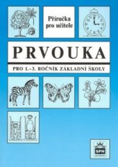 kniha Prvouka pro 1.-3. ročník základní školy příručka pro učitele k učebnicím a pracovním sešitům, SPN 1999