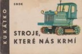 kniha Stroje, které nás krmí, SNDK 1961