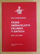 kniha České sběratelství exlibris v datech sto let sspe, Spolek sběratelů a přátel exlibris 2018