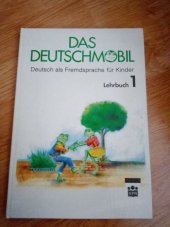 kniha Das Deutschmobil [Díl] 1 němčina jako cizí jazyk pro děti : metodická příručka., Státní pedagogické nakladatelství 1992