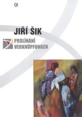 kniha Jiří Šik prolínání = Verknüpfungen, Galerie umění Karlovy Vary 2010