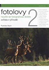 kniha Fotolovy 2 - naučte se fotografovat dobře zvířata v přírodě, Zoner Press 2011