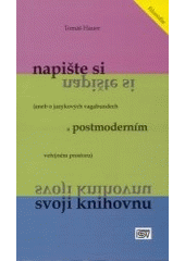 kniha Napište si svoji knihovnu (aneb o jazykových vagabundech a postmoderním veřejném prostoru), ISV nakladatelství 2002