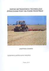 kniha Dopad netradičních technologií zpracování půdy na půdní prostředí uplatněná certifikovaná metodika, Výzkumný ústav zemědělské techniky 2010