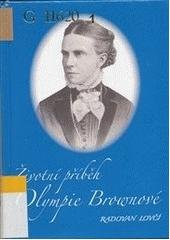 kniha Životní příběh Olympie Brownové příspěvek k dějinám a odkazu unitářsko-univerzalistického hnutí, Obec unitářů v Plzni Náboženské společnosti českých unitářů 2009