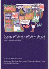 kniha Obrazy příběhů - příběhy obrazů (výzkum fenoménu příběhovosti v obrazech autorů s mentálním postižením), Masarykova univerzita 2011