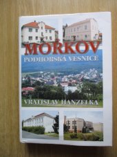 kniha Mořkov podhorská vesnice : komplexní historicko-zeměpisná studie, M. Hanzelka 2000