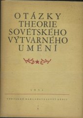 kniha Otázky theorie sovětského výtvarného umění Vybrané stati z kn. : Voprosy teorii sovětskovo [spr. sovetskogo] izobrazitelnovo [spr. izobrazitelnogo] iskusstva, Orbis 1951