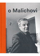 kniha Vlček o Malichovi Vzpomínky, dokumenky, interpretace 1969 - 2014, Galerie Zdeněk Sklenář 2014