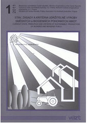kniha Stav, zásady a kritéria udržitelné výroby směsných a biogenních pohonných hmot sborník přednášek a odborných prací vydaný k mezinárodnímu semináři konanému 23. června 2011 jako odborná doprovodná akce "Národní výstavy hospodářských zvířat a zemědělské techniky" Brno-výstaviště, Veletrhy Brno, a.s. = Current state, principles and cri, Výzkumný ústav zemědělské techniky 2011