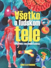 kniha Všetko o ľudskom tele sprievodca anatómiou človeka, Ottovo nakladatelství 2009