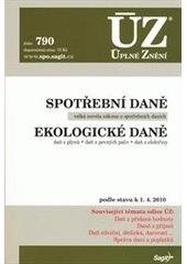 kniha Spotřební daně Ekologické daně : daň z plynů, daň z pevných paliv, daň z elektřiny : podle stavu k 1.4.2010, Sagit 2010