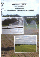 kniha Metodický postup pro zemědělce hospodařící na odvodněných a zavlažovaných půdách, VÚMOP 2008