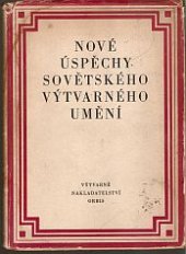 kniha Nové úspěchy sovětského výtvarného umění Všesvazová umělecká výstava 1950, Orbis 1952