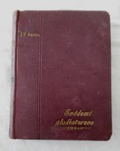 kniha Svědomí gladiatorovo román ze 16. stol. : [Trilogie Bitva, část I], B. Kočí 1922