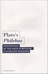 kniha Plato's Philebus Kolektivní monografie z 9. mezinárodního pražského platónského symposia, konaného v Praze ve dnech 14.–16. listopadu 2013, Oikoymenh 2017