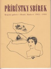 kniha Přírůstky sbírek Krajské galerie v Hradci Králové 1983 Obrazy, plastiky, kresby, grafika : Katalog výstav, Hradec Králové březen - duben 1989, listopad - prosinec 1989., Krajská galerie 1989