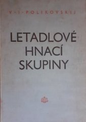 kniha Letadlové hnací skupiny Určeno pro konstruktéry letadel, provozní techniky a techn. dorost s vysokošk. odborným vzděláním, SNTL 1956