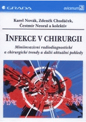 kniha Infekce v chirurgii miniinvazivní radiodiagnostické a chirurgické trendy a další aktuální pohledy, Grada 2001