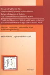 kniha Inkluzivní vzdělávání žáků se zdravotním postižením v základní škole Vzdělávání žáků se speciálními vzdělávacími potřebami : sborník z konference s mezinárodní účastí = Inclusive education of students with health disabilities in primary school ; Education of Students with Special Educational Needs : conference proceedings, Paido 2011