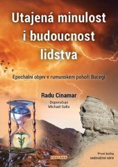 kniha Utajená minulost i budoucnost lidstva Epochální objev v rumunském pohoří Bucegi, Fontána 2022