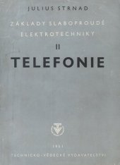 kniha Základy slaboproudé elektrotechniky. II. díl, - Telefonie, Technicko-vědecké vydavatelství 1951