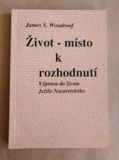 kniha Život - místo k rozhodnutí  Výprava do života Ježíše Nazaretského , Eastern European Mission 2000