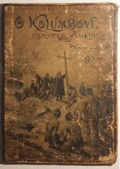 kniha O Kolumbovi, objeviteli Ameriky ke čtyřstaleté památce objevení Ameriky : 1492-1892, Jos. R. Vilímek 1892