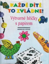 kniha Každé dítě to zvládne Výtvarné hříčky s papírem - kniha návodů a postupů = Papier Maché = Každé dítě to zvládne!, Svojtka a Vašut 1997