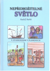 kniha Nepřemožitelné světlo. V., - Evangelium v plamenech, Křesťanský život 2011