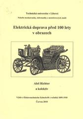 kniha Elektrická doprava před 100 lety v obrazech výběr z Elektrotechnische Zeitschrift z ročníků 1895-1910, Technická univerzita v Liberci 2010