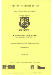 kniha Překonej jazykovou bariéru - cizí jazyk pro techniky - AJ, Obchodní akademie Orlová 2007