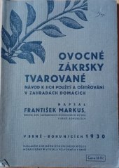 kniha Ovocné zákrsky tvarované Návod k jich použití a ošetřování v zahradách domácích, Zemský ovocnický spolek moravský 1930